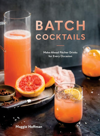 Penguin Random House Batch Cocktails:  Make-Ahead Pitcher Drinks for Every Occasion 16225